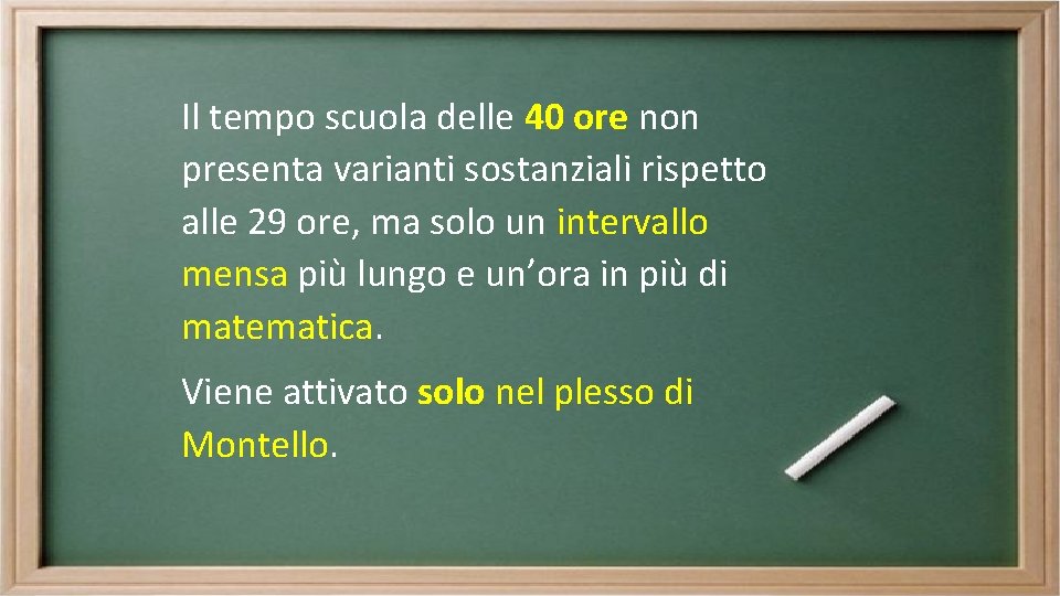 Il tempo scuola delle 40 ore non presenta varianti sostanziali rispetto alle 29 ore,