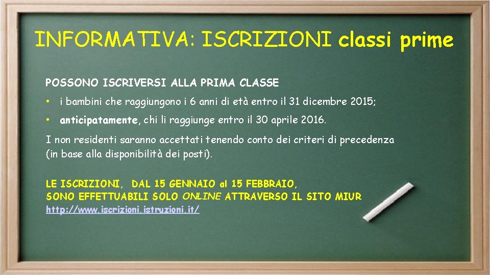 INFORMATIVA: ISCRIZIONI classi prime POSSONO ISCRIVERSI ALLA PRIMA CLASSE • i bambini che raggiungono