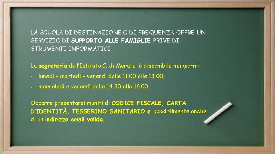 LA SCUOLA DI DESTINAZIONE O DI FREQUENZA OFFRE UN SERVIZIO DI SUPPORTO ALLE FAMIGLIE