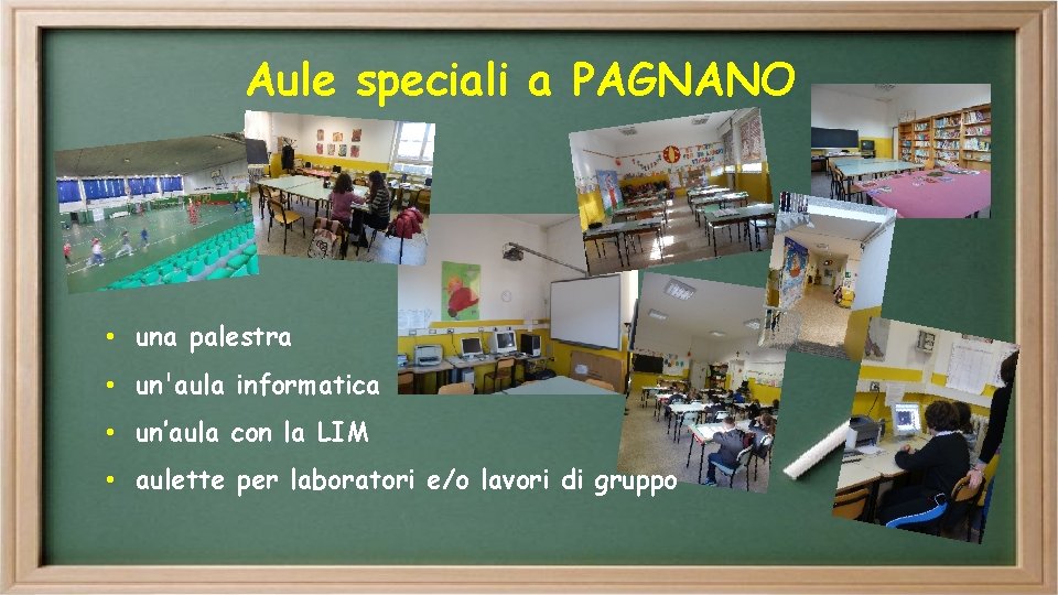 Aule speciali a PAGNANO • una palestra • un'aula informatica • un’aula con la