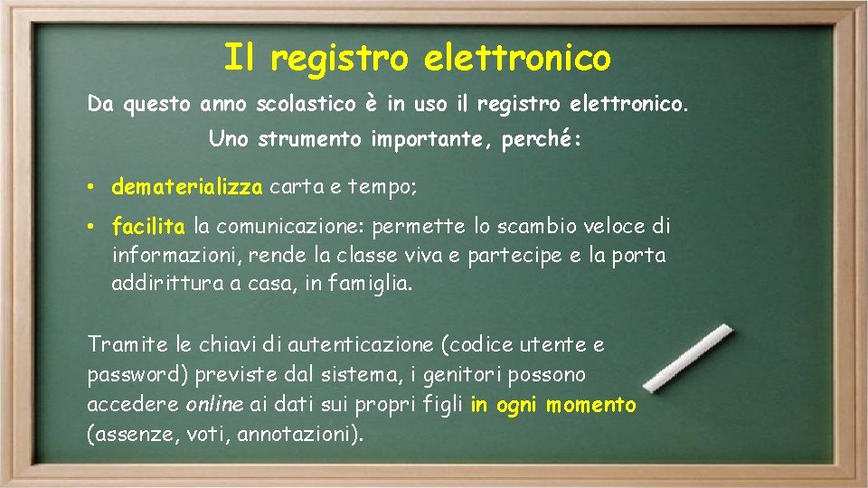 Il registro elettronico Da questo anno scolastico è in uso il registro elettronico. Uno