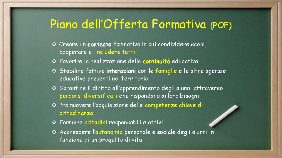 Piano dell’Offerta Formativa (POF) v Creare un contesto formativo in cui condividere scopi, cooperare