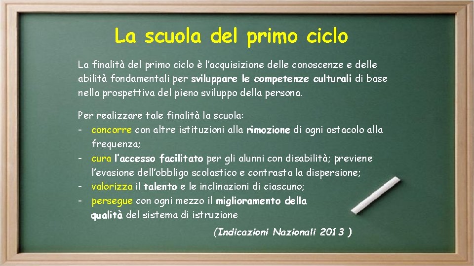 La scuola del primo ciclo La finalità del primo ciclo è l’acquisizione delle conoscenze