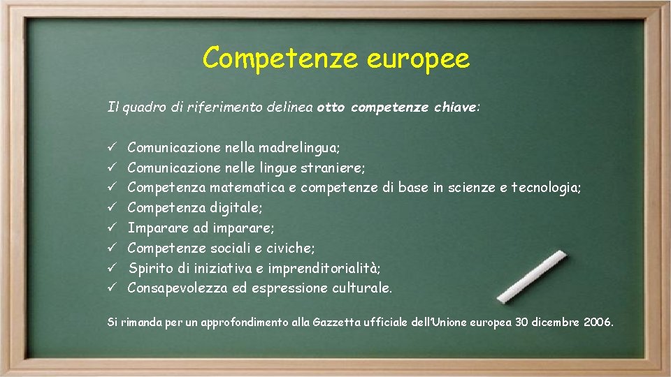 Competenze europee Il quadro di riferimento delinea otto competenze chiave: ü ü ü ü