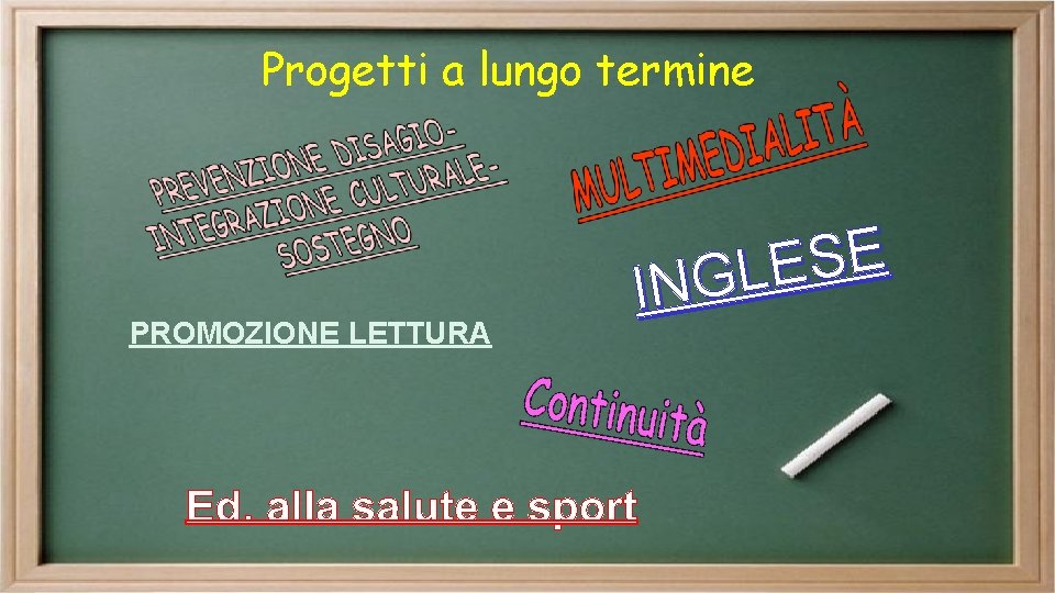 Progetti a lungo termine PROMOZIONE LETTURA E S E L G N I 