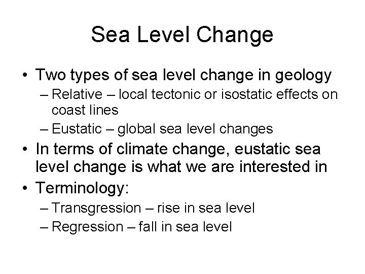 Sea Level Change • Two types of sea level change in geology – Relative