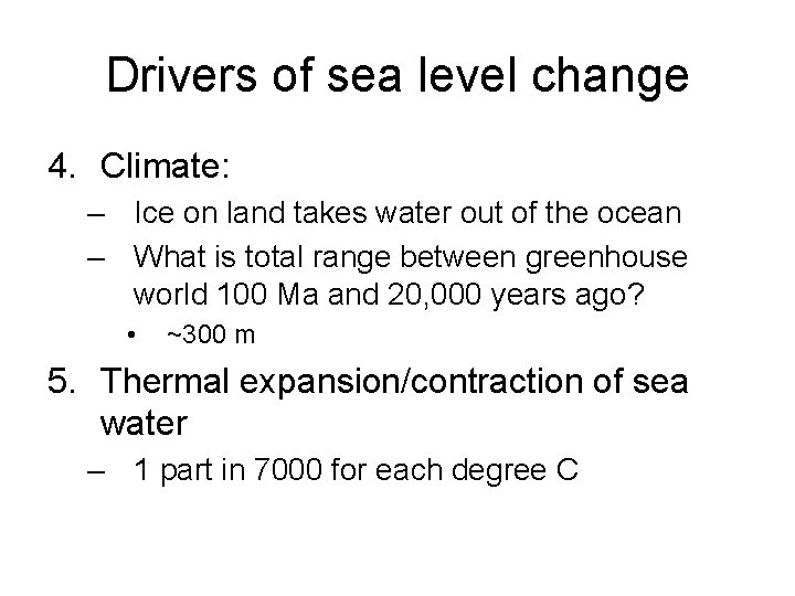 Drivers of sea level change 4. Climate: – Ice on land takes water out