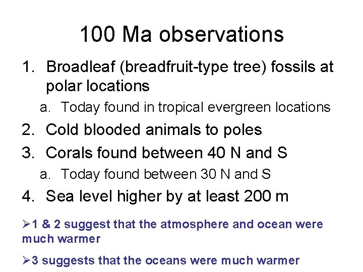 100 Ma observations 1. Broadleaf (breadfruit-type tree) fossils at polar locations a. Today found