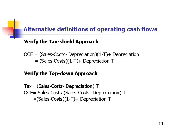 Alternative definitions of operating cash flows Verify the Tax-shield Approach OCF = (Sales-Costs- Depreciation)(1