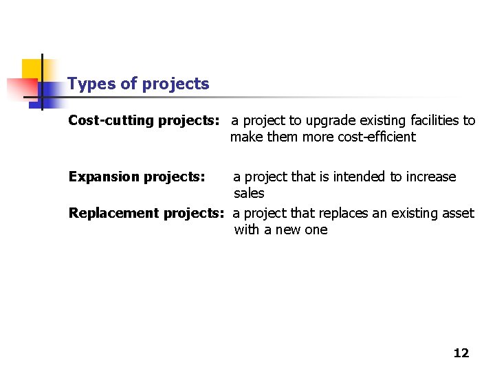 Types of projects Cost-cutting projects: a project to upgrade existing facilities to make them