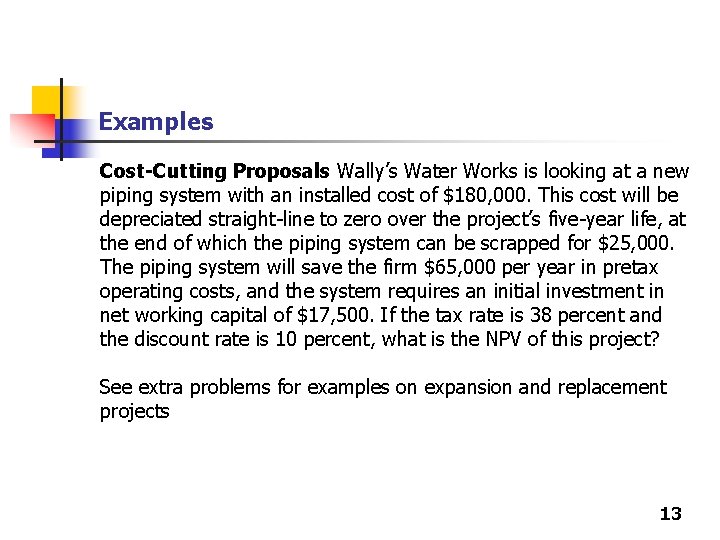 Examples Cost-Cutting Proposals Wally’s Water Works is looking at a new piping system with