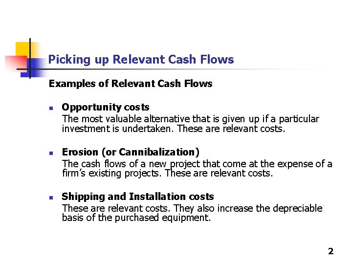 Picking up Relevant Cash Flows Examples of Relevant Cash Flows n n n Opportunity
