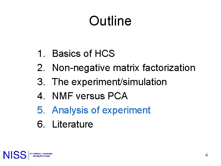 Outline 1. 2. 3. 4. 5. 6. Basics of HCS Non-negative matrix factorization The