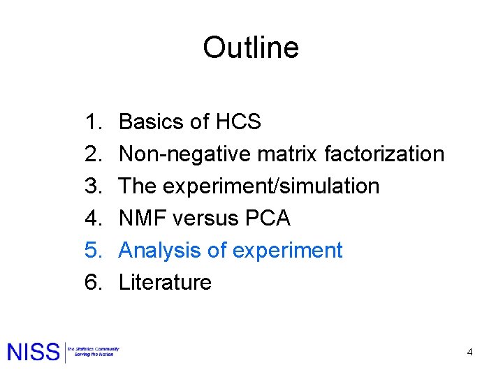 Outline 1. 2. 3. 4. 5. 6. Basics of HCS Non-negative matrix factorization The Outline 1. 2. 3. 4. 5. 6. Basics of HCS Non-negative matrix factorization The