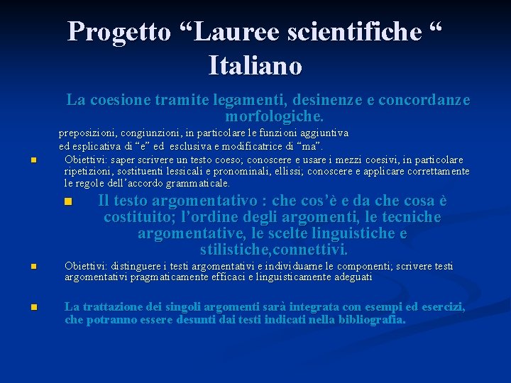 Progetto “Lauree scientifiche “ Italiano La coesione tramite legamenti, desinenze e concordanze morfologiche. n