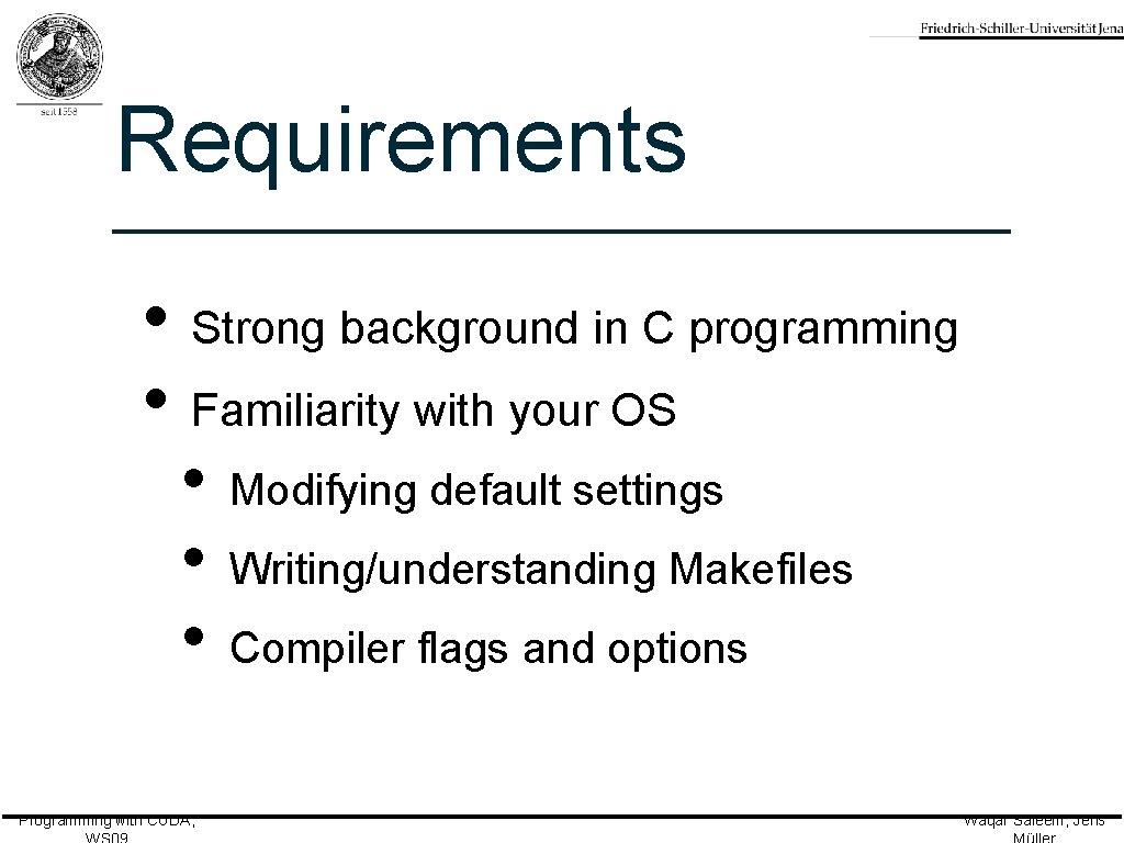 Requirements • Strong background in C programming • Familiarity with your OS • Modifying