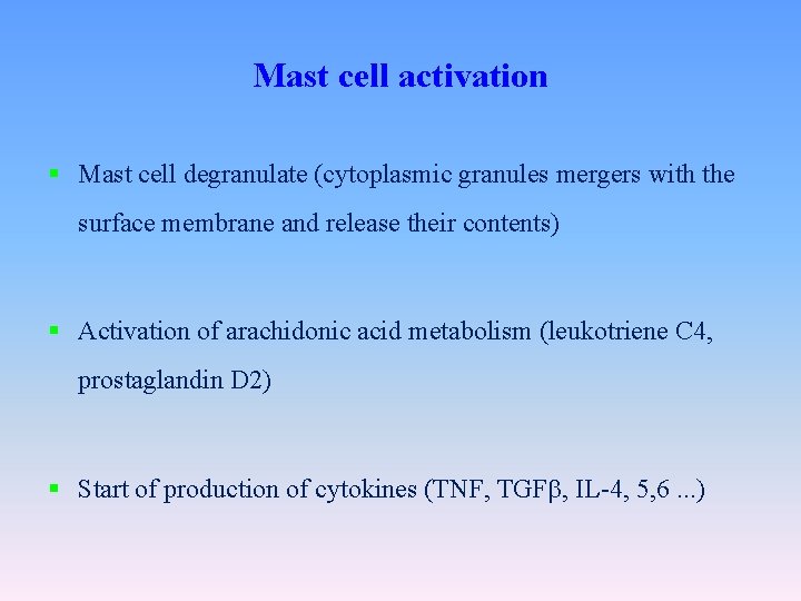 Mast cell activation § Mast cell degranulate (cytoplasmic granules mergers with the surface membrane