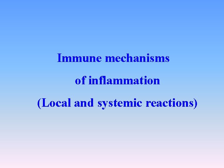 Immune mechanisms of inflammation (Local and systemic reactions) 