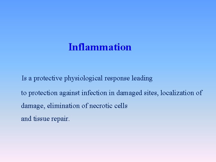 Inflammation Is a protective physiological response leading to protection against infection in damaged sites,