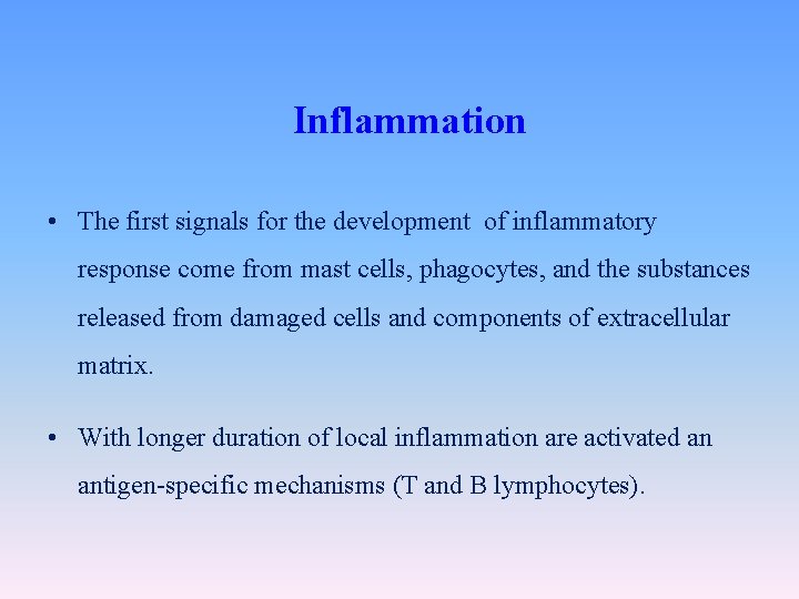 Inflammation • The first signals for the development of inflammatory response come from mast