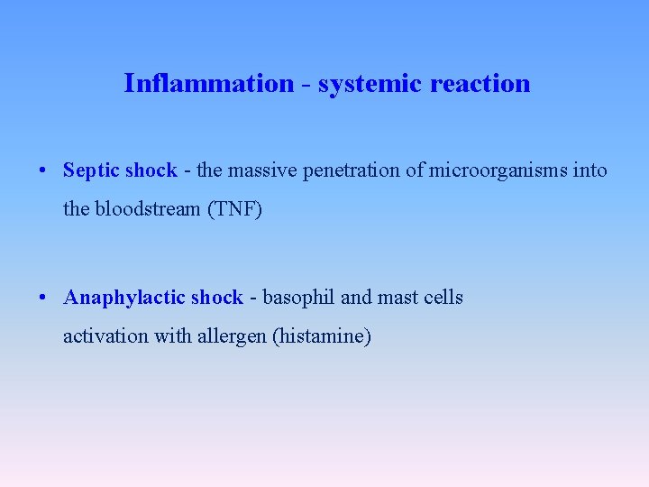 Inflammation - systemic reaction • Septic shock - the massive penetration of microorganisms into