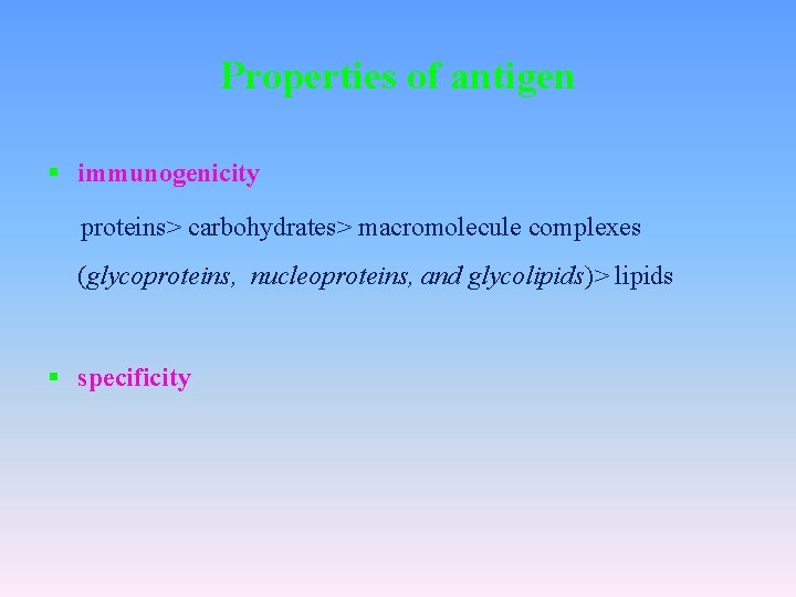 Properties of antigen § immunogenicity proteins> carbohydrates> macromolecule complexes (glycoproteins, nucleoproteins, and glycolipids)> lipids