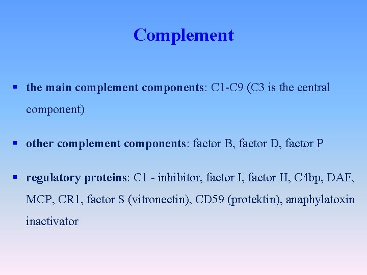 Complement § the main complement components: C 1 -C 9 (C 3 is the