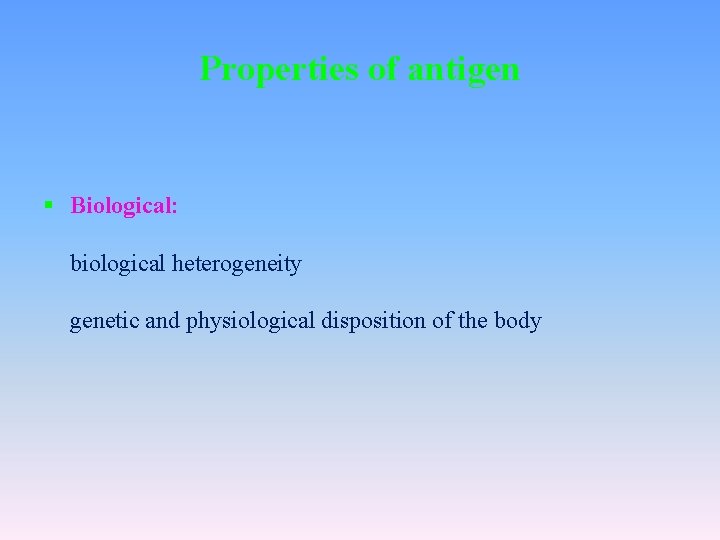 Properties of antigen § Biological: biological heterogeneity genetic and physiological disposition of the body