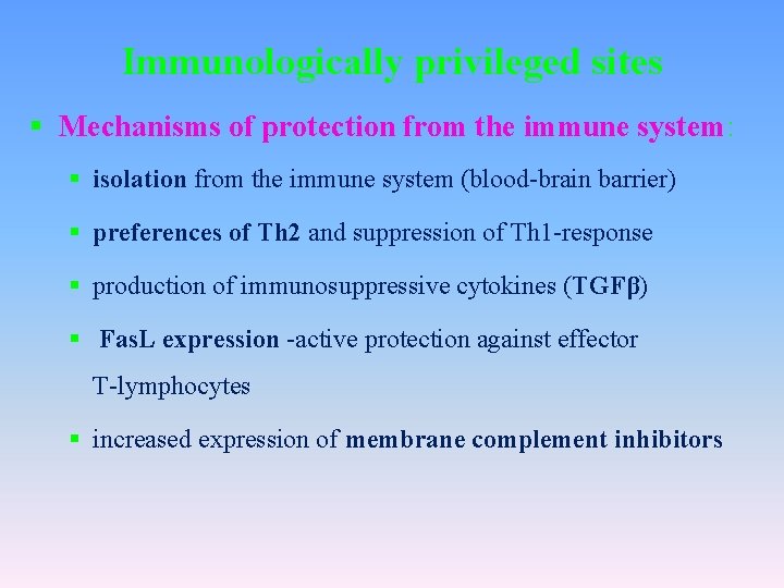 Immunologically privileged sites § Mechanisms of protection from the immune system: § isolation from
