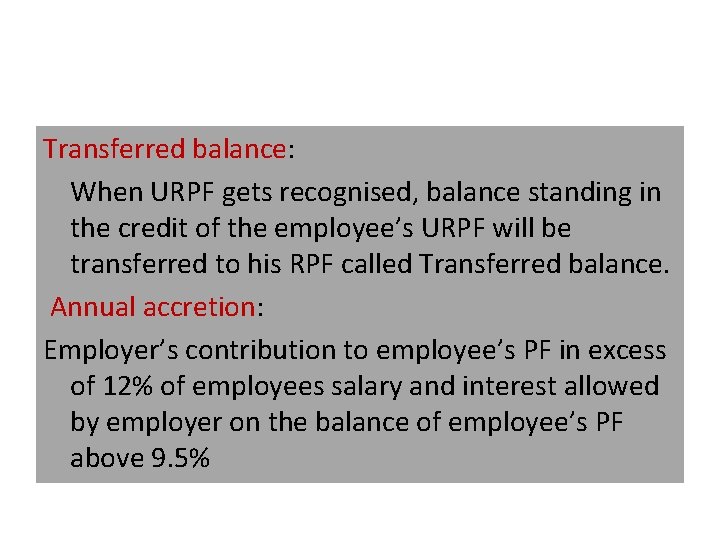 Transferred balance: When URPF gets recognised, balance standing in the credit of the employee’s Transferred balance: When URPF gets recognised, balance standing in the credit of the employee’s