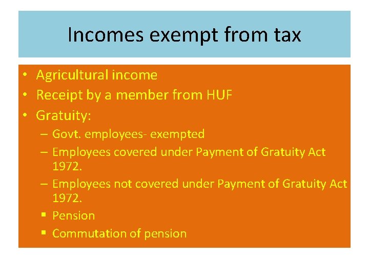 Incomes exempt from tax • Agricultural income • Receipt by a member from HUF Incomes exempt from tax • Agricultural income • Receipt by a member from HUF