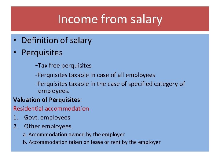 Income from salary • Definition of salary • Perquisites -Tax free perquisites -Perquisites taxable Income from salary • Definition of salary • Perquisites -Tax free perquisites -Perquisites taxable