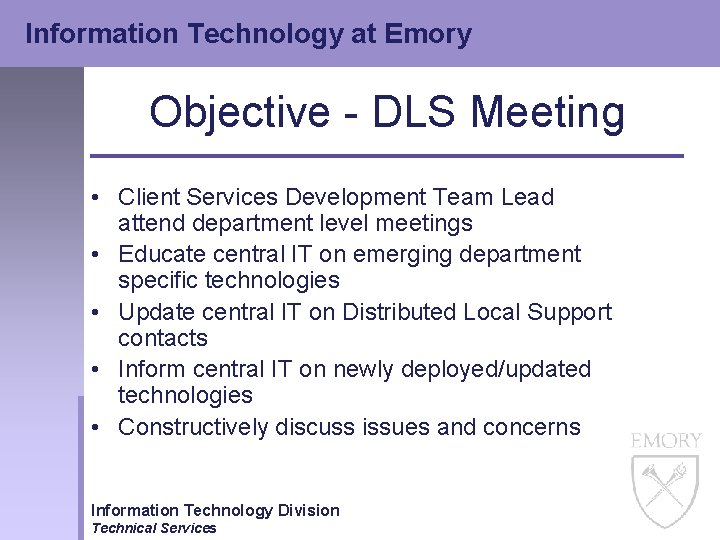 Information Technology at Emory Objective - DLS Meeting • Client Services Development Team Lead Information Technology at Emory Objective - DLS Meeting • Client Services Development Team Lead