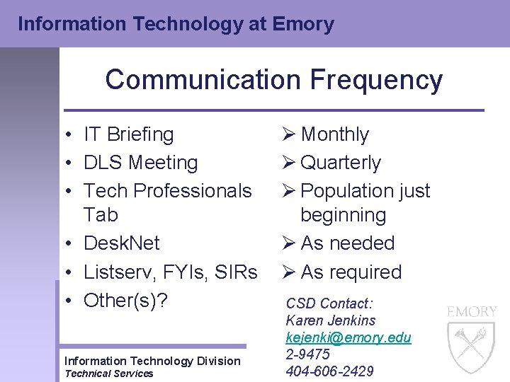 Information Technology at Emory Communication Frequency • IT Briefing • DLS Meeting • Tech Information Technology at Emory Communication Frequency • IT Briefing • DLS Meeting • Tech