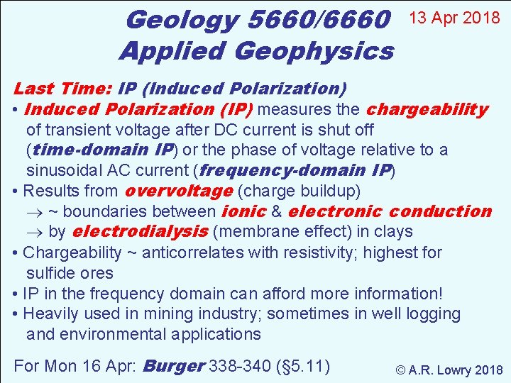 Geology 5660/6660 Applied Geophysics 13 Apr 2018 Last Time: IP (Induced Polarization) • Induced
