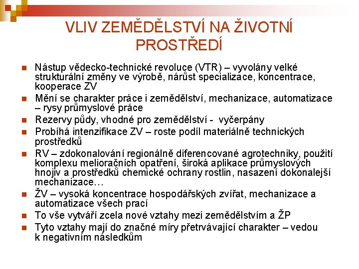 VLIV ZEMĚDĚLSTVÍ NA ŽIVOTNÍ PROSTŘEDÍ n n n n Nástup vědecko-technické revoluce (VTR) –