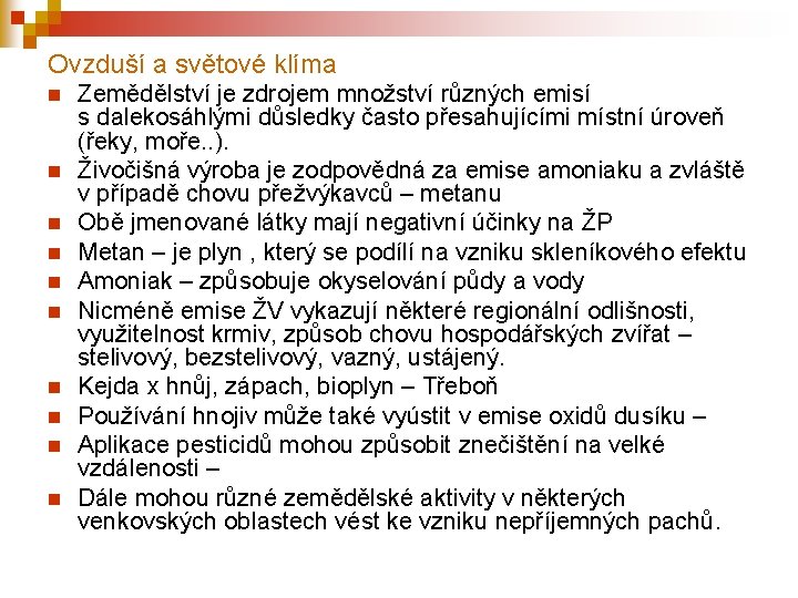 Ovzduší a světové klíma n n n n n Zemědělství je zdrojem množství různých