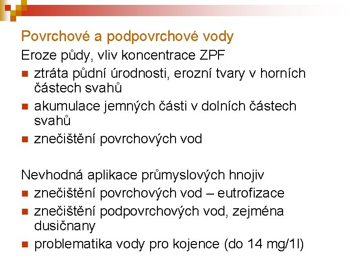 Povrchové a podpovrchové vody Eroze půdy, vliv koncentrace ZPF n ztráta půdní úrodnosti, erozní