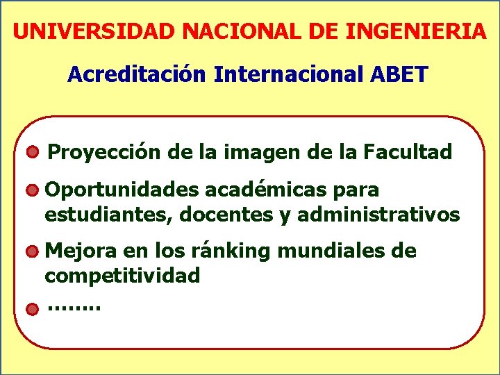 UNIVERSIDAD NACIONAL DE INGENIERIA Acreditación Internacional ABET Proyección de la imagen de la Facultad