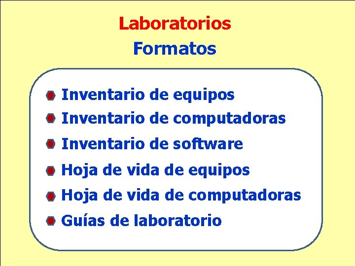 Laboratorios Formatos Inventario de equipos Inventario de computadoras Inventario de software Hoja de vida