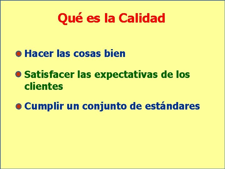 Qué es la Calidad Hacer las cosas bien Satisfacer las expectativas de los clientes