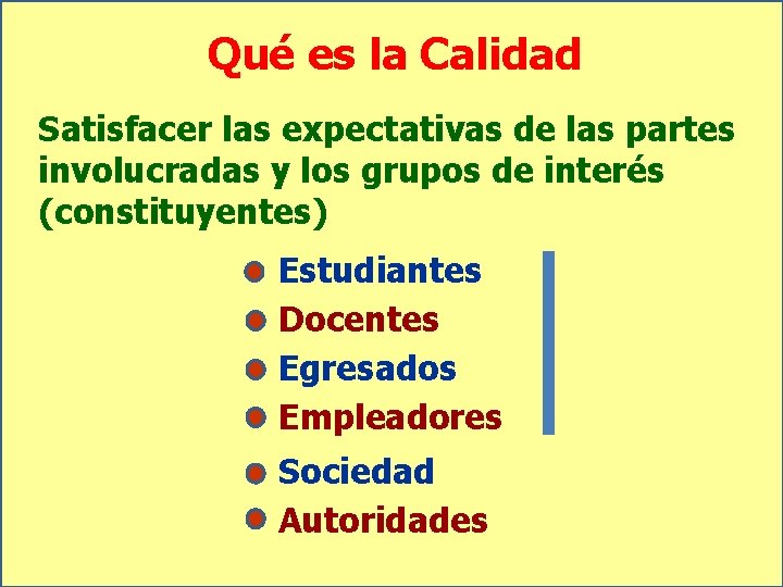 Qué es la Calidad Satisfacer las expectativas de las partes involucradas y los grupos