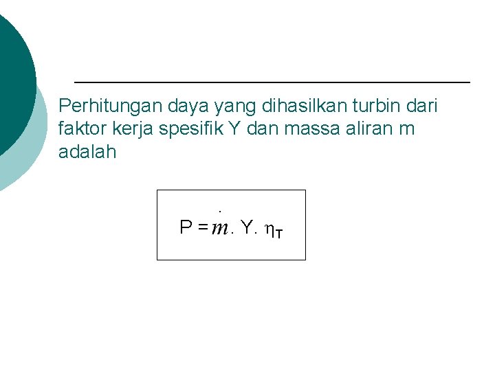Perhitungan daya yang dihasilkan turbin dari faktor kerja spesifik Y dan massa aliran m