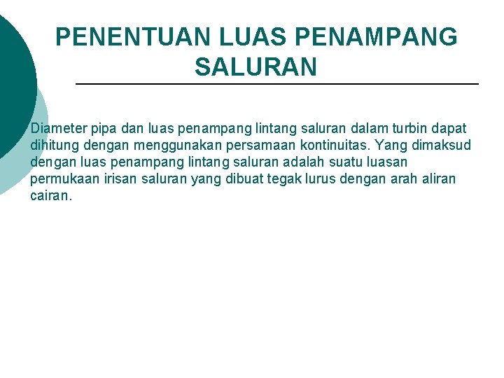 PENENTUAN LUAS PENAMPANG SALURAN Diameter pipa dan luas penampang lintang saluran dalam turbin dapat