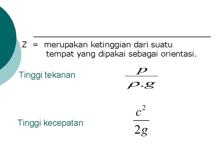 Z = merupakan ketinggian dari suatu tempat yang dipakai sebagai orientasi. Tinggi tekanan Tinggi