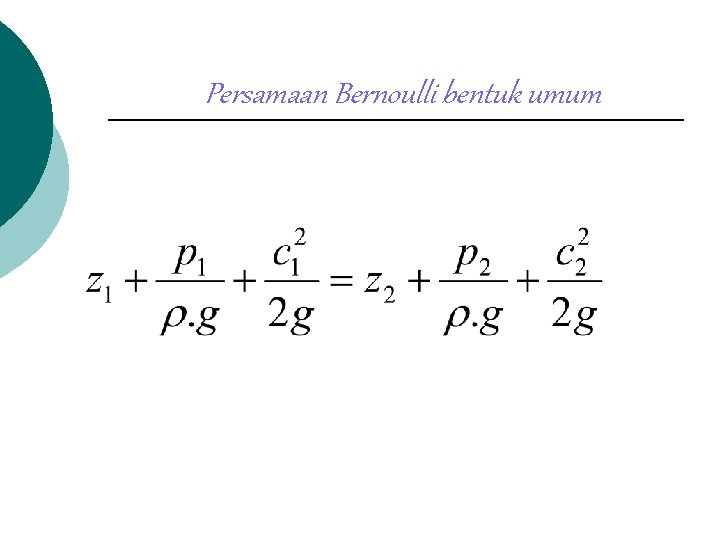 Persamaan Bernoulli bentuk umum 