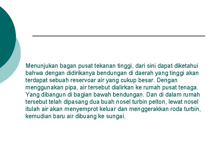 Menunjukan bagan pusat tekanan tinggi, dari sini dapat diketahui bahwa dengan didirikanya bendungan di