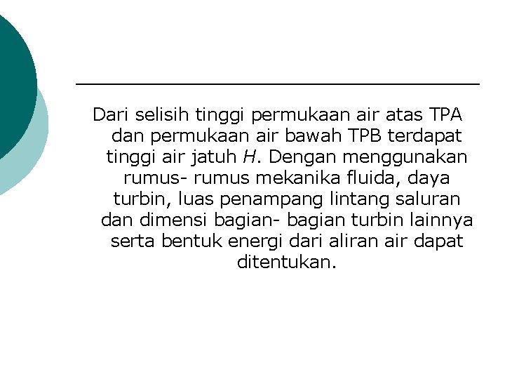 Dari selisih tinggi permukaan air atas TPA dan permukaan air bawah TPB terdapat tinggi