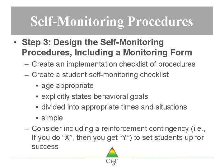 Self-Monitoring Procedures • Step 3: Design the Self-Monitoring Procedures, Including a Monitoring Form –