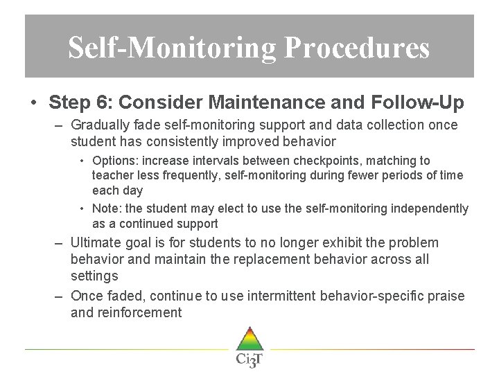 Self-Monitoring Procedures • Step 6: Consider Maintenance and Follow-Up – Gradually fade self-monitoring support